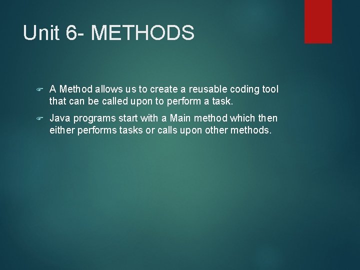 Unit 6 - METHODS F A Method allows us to create a reusable coding