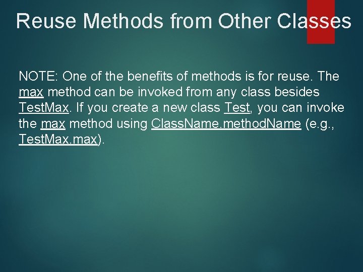 Reuse Methods from Other Classes NOTE: One of the benefits of methods is for