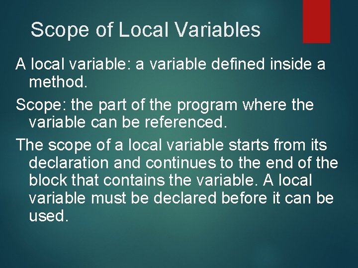 Scope of Local Variables A local variable: a variable defined inside a method. Scope: