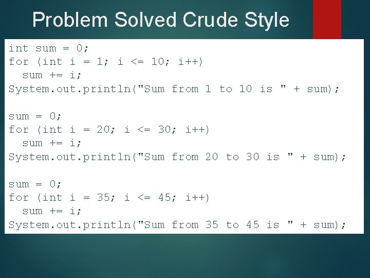 Problem Solved Crude Style int sum = 0; for (int i = 1; i
