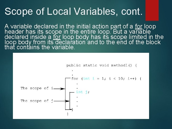 Scope of Local Variables, cont. A variable declared in the initial action part of