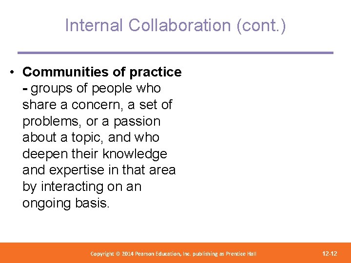 Internal Collaboration (cont. ) • Communities of practice - groups of people who share