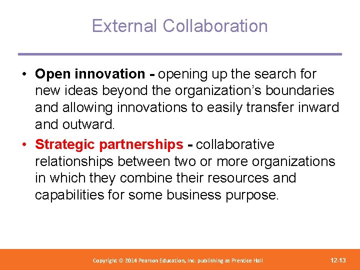 External Collaboration • Open innovation - opening up the search for new ideas beyond