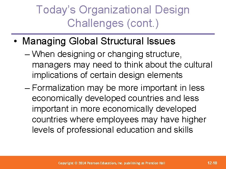 Today’s Organizational Design Challenges (cont. ) • Managing Global Structural Issues – When designing