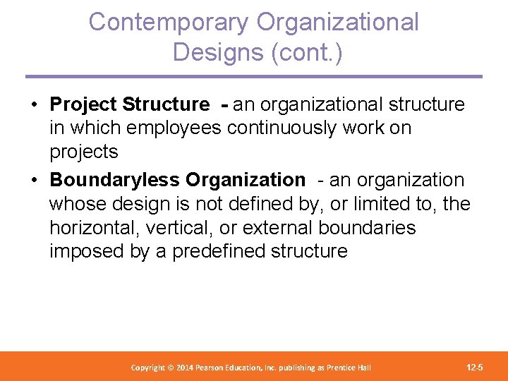 Contemporary Organizational Designs (cont. ) • Project Structure - an organizational structure in which