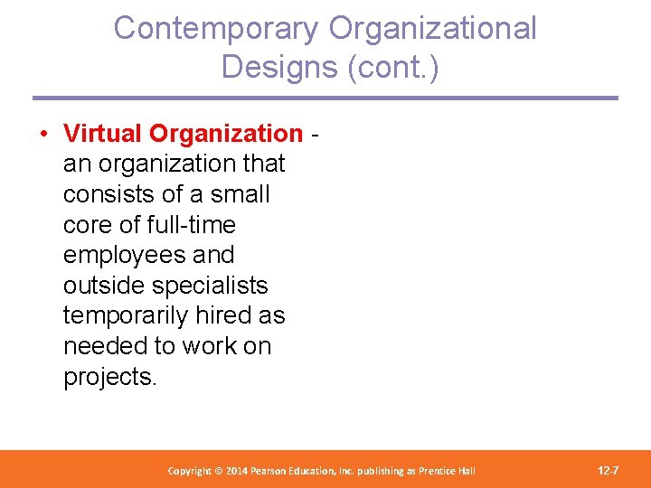 Contemporary Organizational Designs (cont. ) • Virtual Organization an organization that consists of a