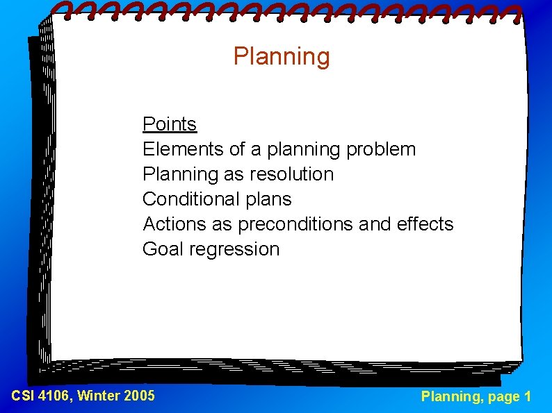 Planning Points Elements of a planning problem Planning as resolution Conditional plans Actions as