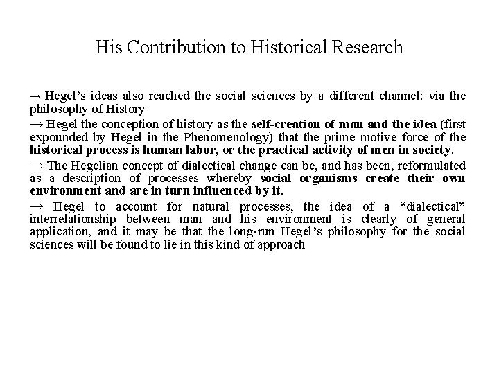 His Contribution to Historical Research Hegel’s ideas also reached the social sciences by a