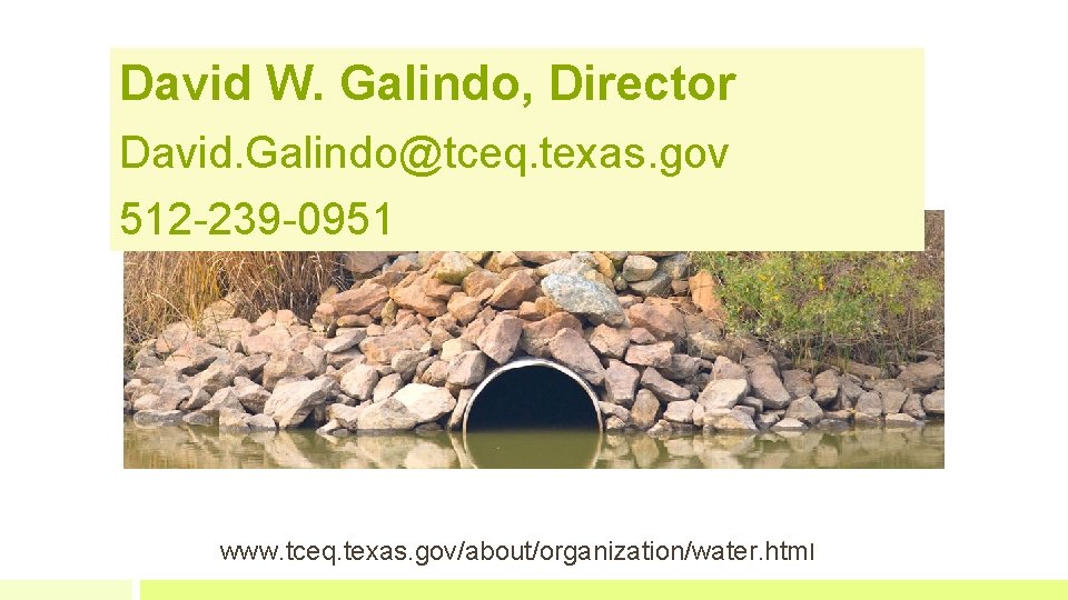 David W. Galindo, Director David. Galindo@tceq. texas. gov 512 -239 -0951 www. tceq. texas.