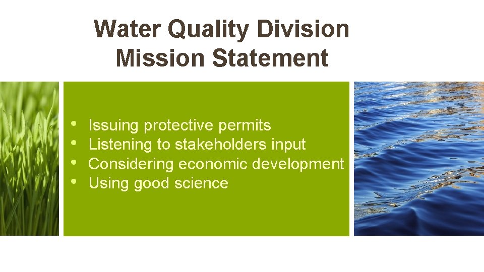 Water Quality Division Mission Statement • • Issuing protective permits Listening to stakeholders input