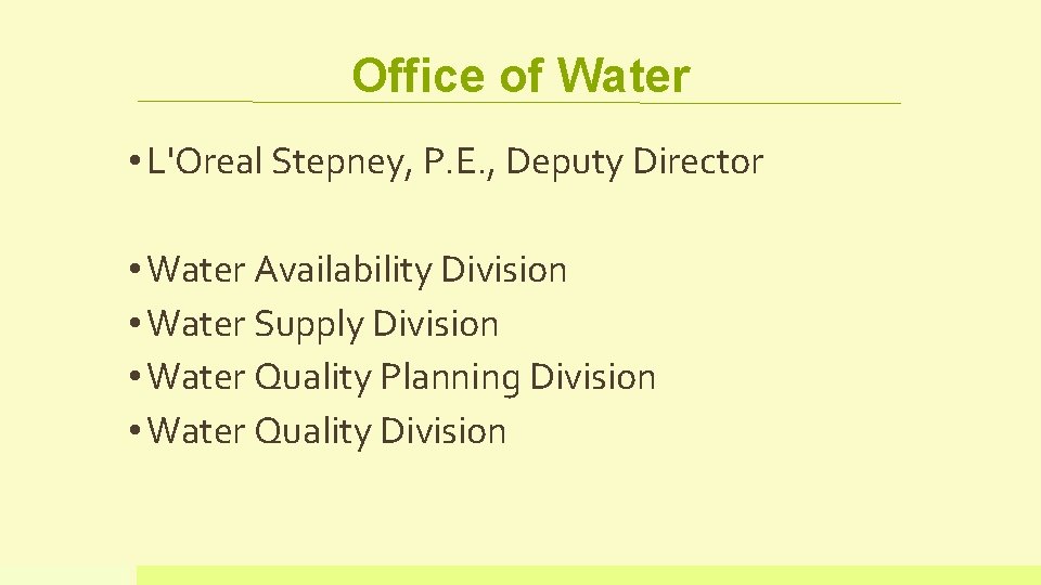 Office of Water • L'Oreal Stepney, P. E. , Deputy Director • Water Availability