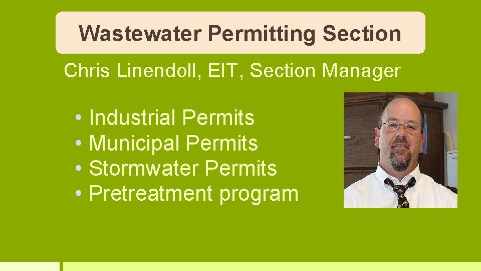 Wastewater Permitting Section Chris Linendoll, EIT, Section Manager Programs: • Industrial Permits • Municipal