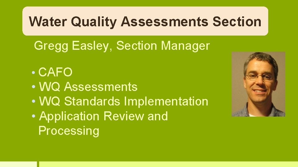 Water Quality Assessments Section Gregg Easley, Section Manager • CAFO • WQ Assessments •