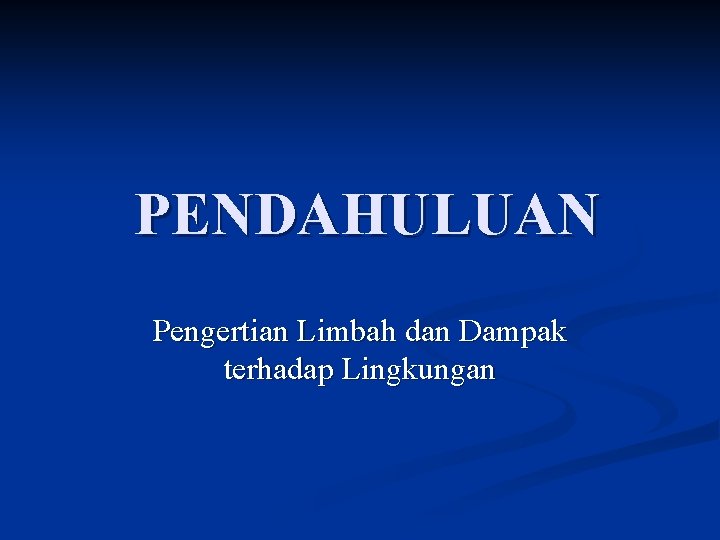 PENDAHULUAN Pengertian Limbah dan Dampak terhadap Lingkungan 