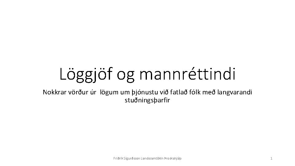 Löggjöf og mannréttindi Nokkrar vörður úr lögum um þjónustu við fatlað fólk með langvarandi