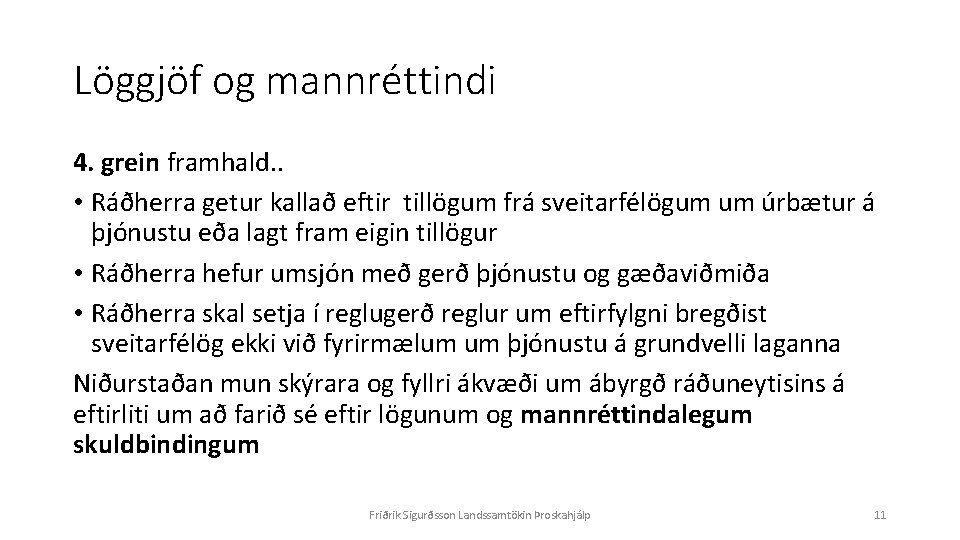 Löggjöf og mannréttindi 4. grein framhald. . • Ráðherra getur kallað eftir tillögum frá