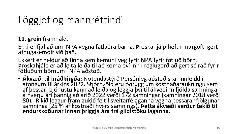 Löggjöf og mannréttindi 11. grein framhald. Ekki er fjallað um NPA vegna fatlaðra barna.