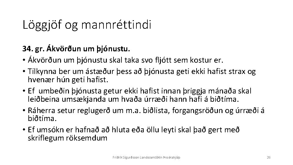 Löggjöf og mannréttindi 34. gr. Ákvörðun um þjónustu. • Ákvörðun um þjónustu skal taka