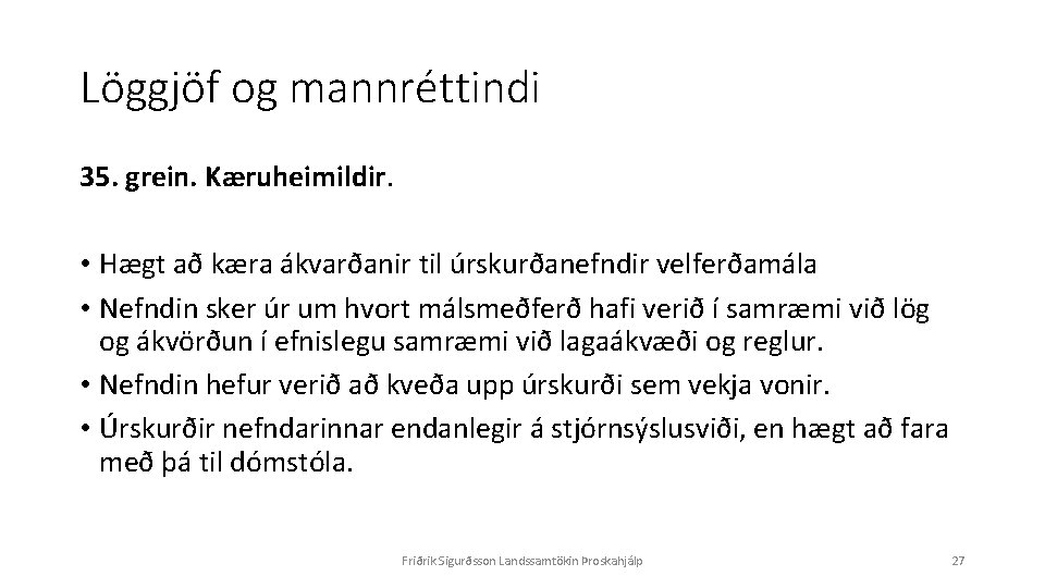 Löggjöf og mannréttindi 35. grein. Kæruheimildir. • Hægt að kæra ákvarðanir til úrskurðanefndir velferðamála