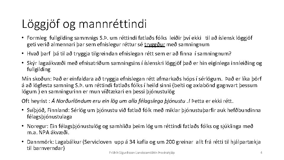 Löggjöf og mannréttindi • Formleg fullgilding sammnigs S. Þ. um réttindi fatlaðs fólks leiðir