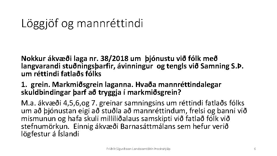 Löggjöf og mannréttindi Nokkur ákvæði laga nr. 38/2018 um þjónustu við fólk með langvarandi