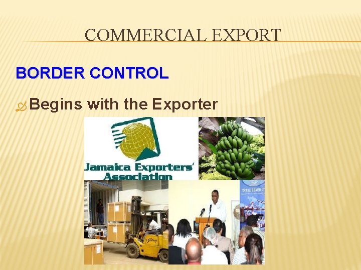 COMMERCIAL EXPORT BORDER CONTROL Begins with the Exporter 