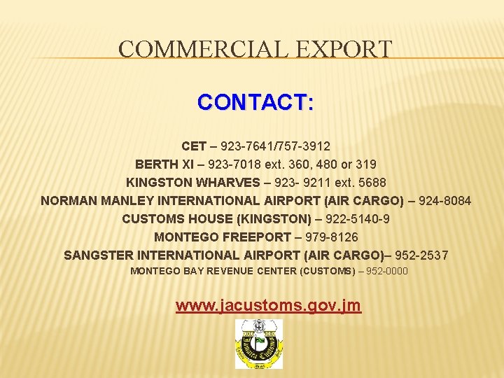 COMMERCIAL EXPORT CONTACT: CET – 923 -7641/757 -3912 BERTH XI – 923 -7018 ext.