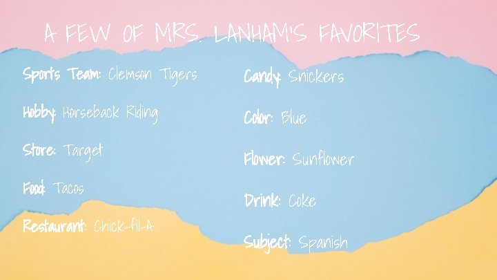 A FEW OF MRS. LANHAM’S FAVORITES Sports Team: Clemson Tigers Candy: Snickers Hobby: Horseback
