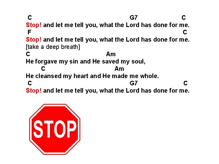 C G 7 C Stop! and let me tell you, what the Lord has