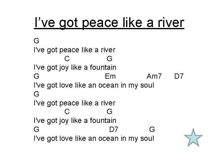 I’ve got peace like a river G I've got peace like a river C