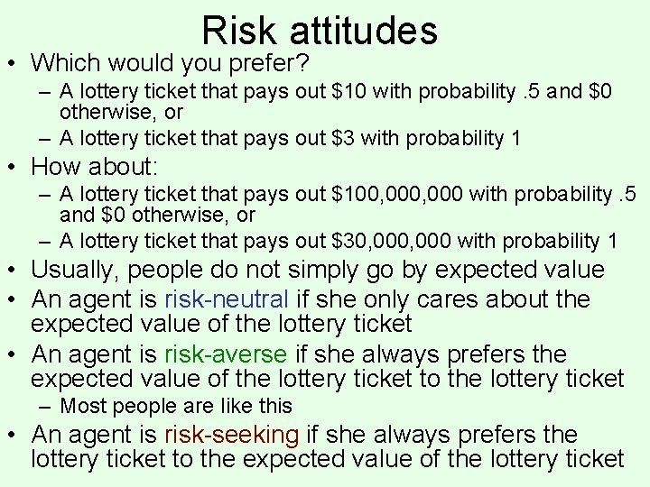 Risk attitudes • Which would you prefer? – A lottery ticket that pays out