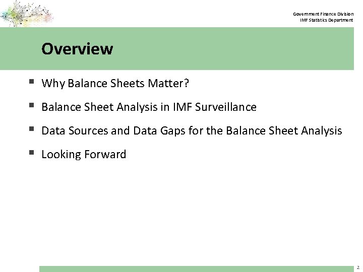 Government Finance Division IMF Statistics Department Overview § Why Balance Sheets Matter? § Balance