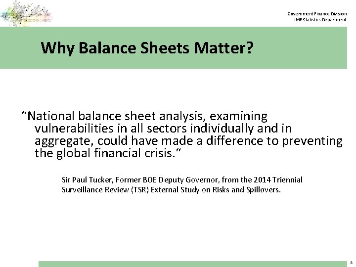 Government Finance Division IMF Statistics Department Why Balance Sheets Matter? “National balance sheet analysis,