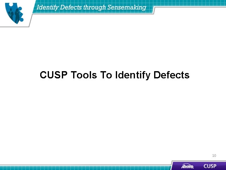 CUSP Tools To Identify Defects 10 