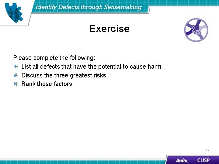 Exercise Please complete the following: List all defects that have the potential to cause