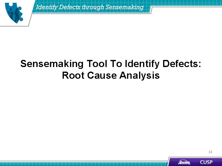 Sensemaking Tool To Identify Defects: Root Cause Analysis 14 