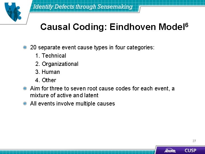 Causal Coding: Eindhoven Model 6 20 separate event cause types in four categories: 1.