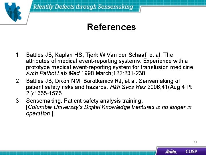 References 1. Battles JB, Kaplan HS, Tjerk W Van der Schaaf, et al. The