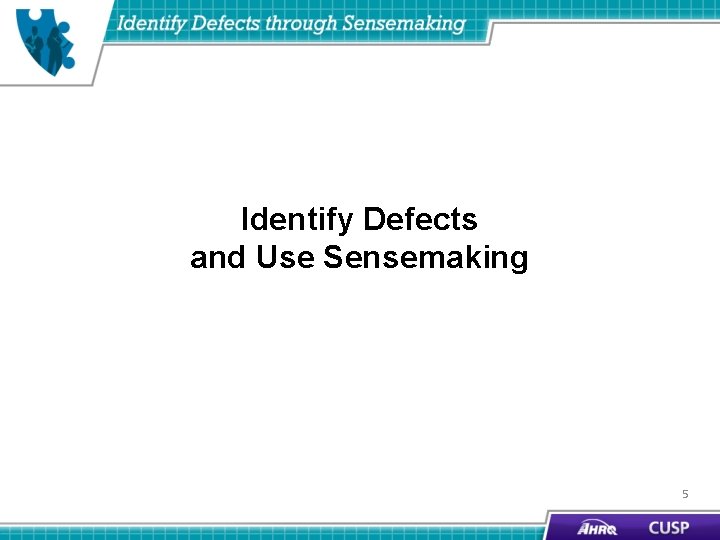 Identify Defects and Use Sensemaking 5 