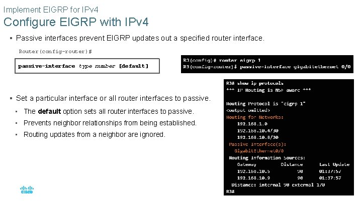 Implement EIGRP for IPv 4 Configure EIGRP with IPv 4 § Passive interfaces prevent