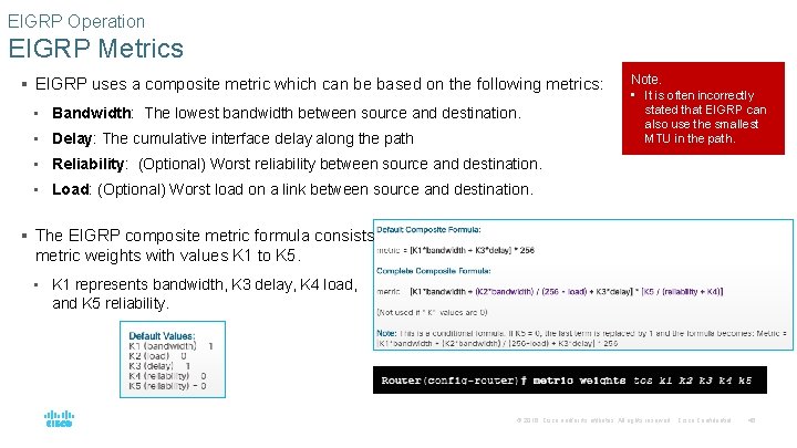 EIGRP Operation EIGRP Metrics § EIGRP uses a composite metric which can be based