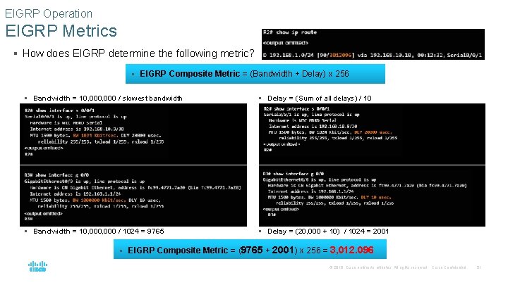 EIGRP Operation EIGRP Metrics § How does EIGRP determine the following metric? § EIGRP