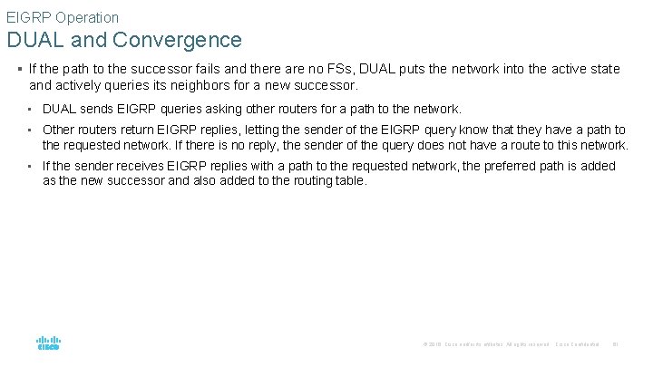 EIGRP Operation DUAL and Convergence § If the path to the successor fails and