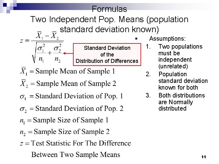 Formulas Two Independent Pop. Means (population standard deviation known) § Standard Deviation of the