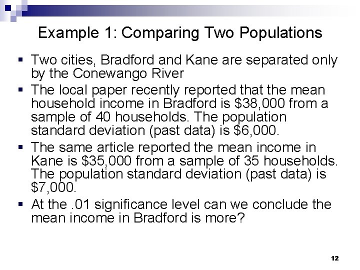 Example 1: Comparing Two Populations § Two cities, Bradford and Kane are separated only