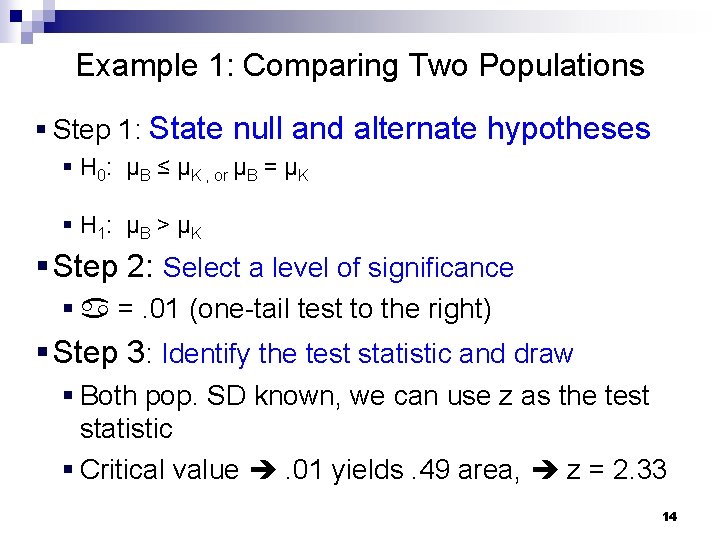 Example 1: Comparing Two Populations § Step 1: State null and alternate hypotheses §