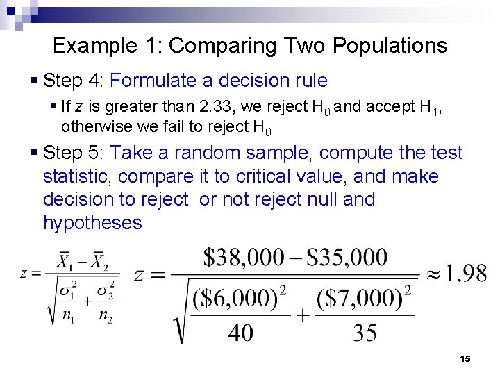 Example 1: Comparing Two Populations § Step 4: Formulate a decision rule § If