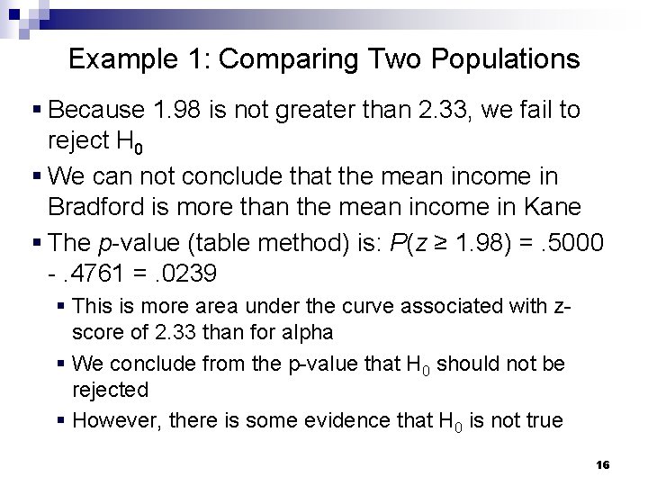 Example 1: Comparing Two Populations § Because 1. 98 is not greater than 2.