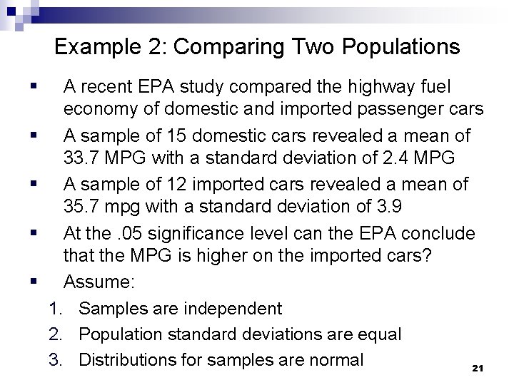 Example 2: Comparing Two Populations § § § A recent EPA study compared the