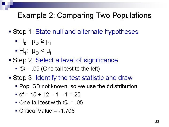 Example 2: Comparing Two Populations § Step 1: State null and alternate hypotheses §